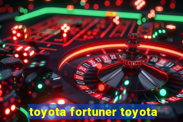 toyota fortuner toyota